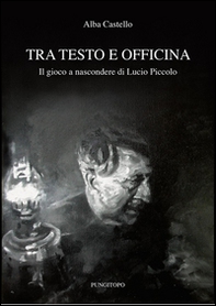 Tra testo e officina. Il gioco a nascondere di Lucio Piccolo - Librerie.coop
