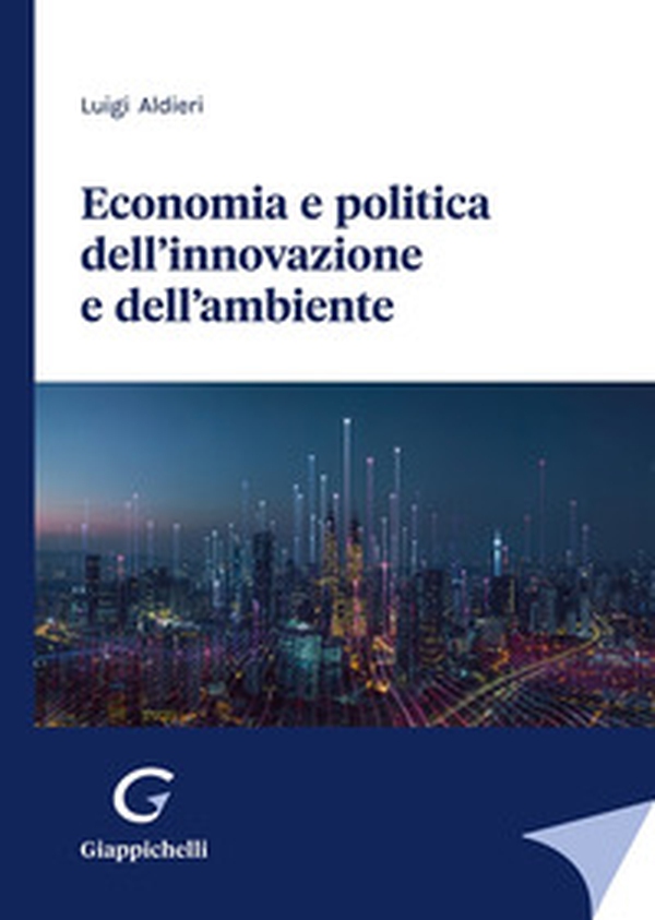 Economia e politica dell'innovazione e dell'ambiente - Librerie.coop Economia e politica dell'innovazione e dell'ambiente - Librerie.coop