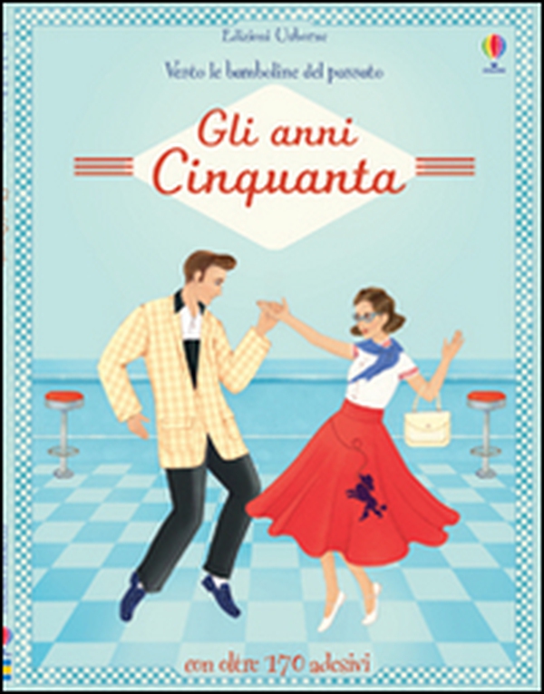 Gli anni Cinquanta. Vesto le bamboline. Con adesivi - Librerie.coop Gli anni Cinquanta. Vesto le bamboline. Con adesivi - Librerie.coop