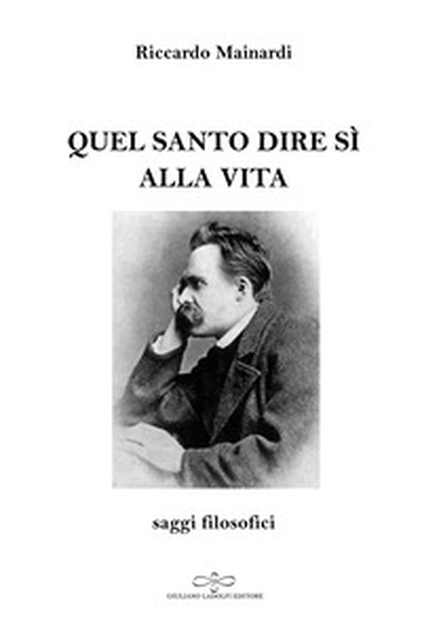 Quel santo dire sì alla vita. Saggi filosofici - Librerie.coop Quel santo dire sì alla vita. Saggi filosofici - Librerie.coop