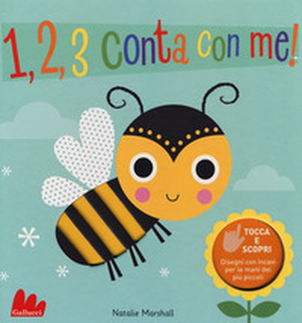 1, 2, 3 conta con me! Tocca e scopri - Librerie.coop 1, 2, 3 conta con me! Tocca e scopri - Librerie.coop