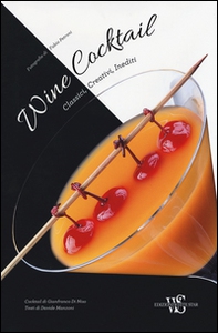 Wine cocktail. Classici, creativi, inediti - Librerie.coop Wine cocktail. Classici, creativi, inediti - Librerie.coop