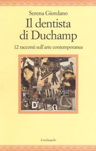 Il dentista di Duchamp. 15 racconti sull'arte contemporanea - Librerie.coop Il dentista di Duchamp. 15 racconti sull'arte contemporanea - Librerie.coop
