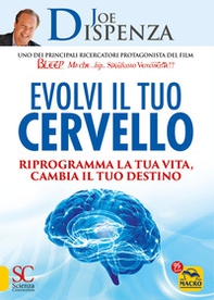 Evolvi il tuo cervello. Riprogramma la tua vita, cambia il tuo destino - Librerie.coop