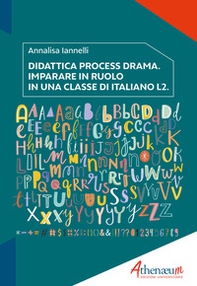 Didattica process drama. Imparare in ruolo in una classe di italiano L2 - Librerie.coop