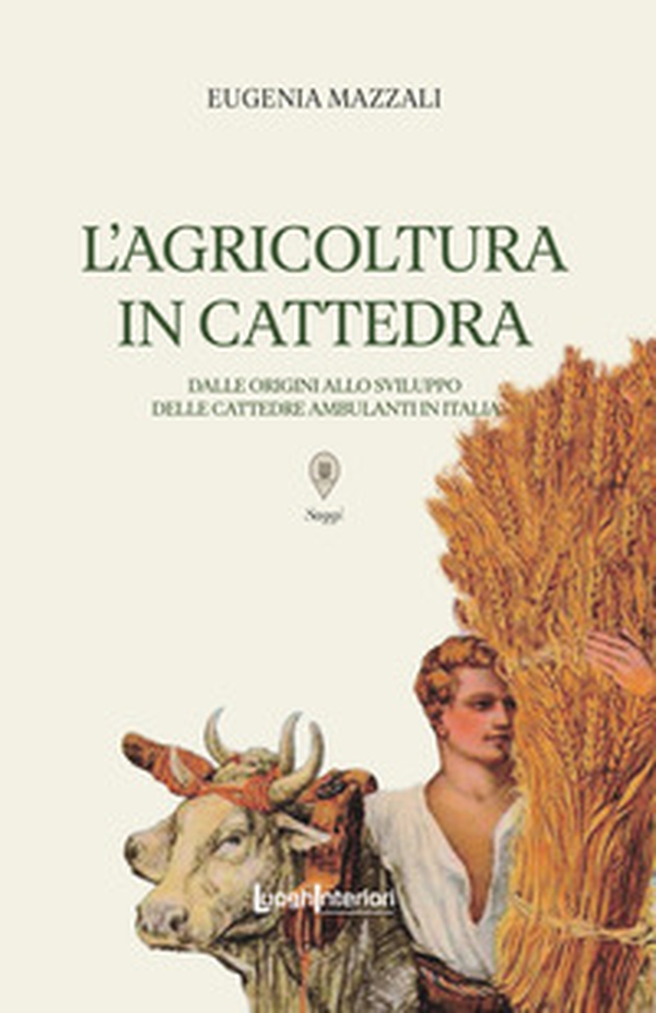 L'agricoltura in cattedra. Dalle origini allo sviluppo delle cattedre ambulanti in Italia - Librerie.coop L'agricoltura in cattedra. Dalle origini allo sviluppo delle cattedre ambulanti in Italia - Librerie.coop