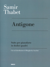 Antigone. Suite per pianoforte in dodici quadri - Librerie.coop Antigone. Suite per pianoforte in dodici quadri - Librerie.coop