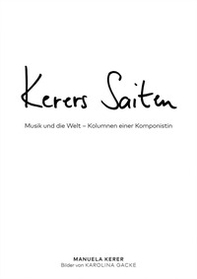 Kerers Saiten. Musik und die Welt. Kolumnen einer Komponistin - Librerie.coop Kerers Saiten. Musik und die Welt. Kolumnen einer Komponistin - Librerie.coop