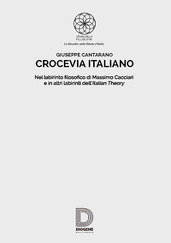 Crocevia italiano. Nel labirinto filosofico di Massimo Cacciari e in altri labirinti dell'Italian Theory - Librerie.coop Crocevia italiano. Nel labirinto filosofico di Massimo Cacciari e in altri labirinti dell'Italian Theory - Librerie.coop