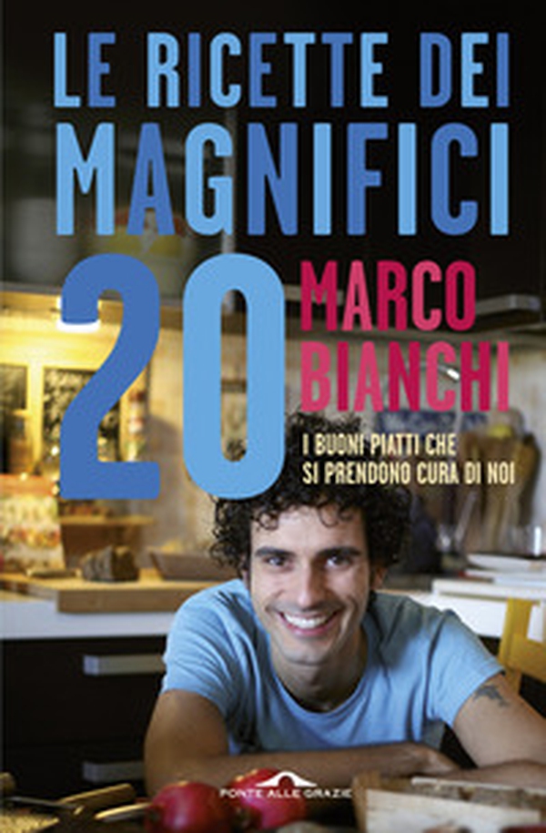 Le ricette dei magnifici 20. I buoni piatti che si prendono cura di noi - Librerie.coop Le ricette dei magnifici 20. I buoni piatti che si prendono cura di noi - Librerie.coop