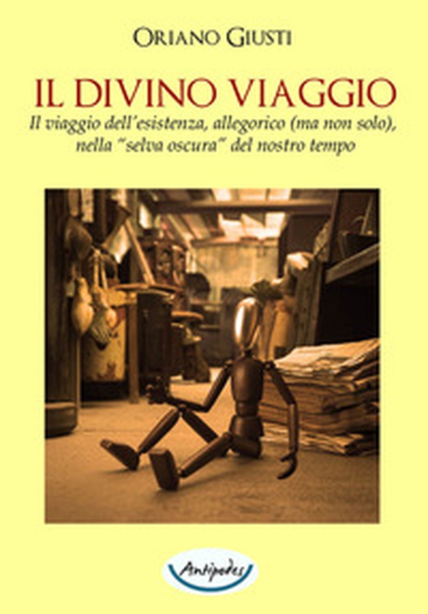Il divino viaggio. Il viaggio dell'esistenza, allegorico (ma non solo), nella «selva oscura» del nostro tempo - Librerie.coop Il divino viaggio. Il viaggio dell'esistenza, allegorico (ma non solo), nella «selva oscura» del nostro tempo - Librerie.coop