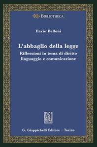 L'abbaglio della legge. Riflessioni in tema di diritto, linguaggio e comunicazione - Librerie.coop L'abbaglio della legge. Riflessioni in tema di diritto, linguaggio e comunicazione - Librerie.coop