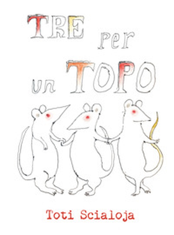 Tre per un topo - Librerie.coop Tre per un topo - Librerie.coop