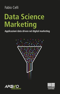 Data science marketing. Applicazioni data driven nel digital marketing - Librerie.coop