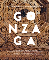 Gonzaga. Studi, progetti e cantieri. Ediz. italiana e inglese - Librerie.coop Gonzaga. Studi, progetti e cantieri. Ediz. italiana e inglese - Librerie.coop