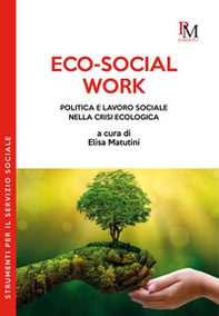 Eco-social work. Politica e lavoro sociale nella crisi ecologica - Librerie.coop