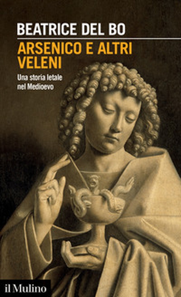 Arsenico e altri veleni. Una storia letale nel Medioevo - Librerie.coop Arsenico e altri veleni. Una storia letale nel Medioevo - Librerie.coop