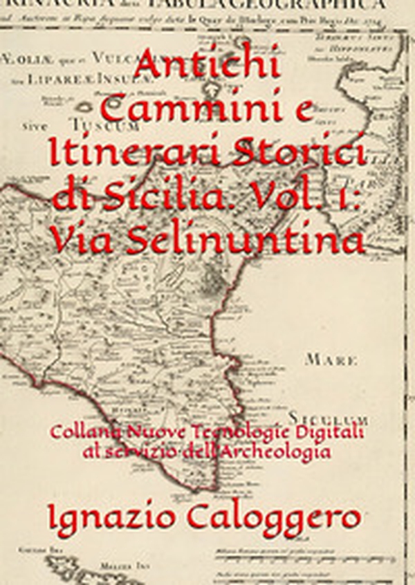 Antichi cammini e itinerari storici di Sicilia - Vol. 1 - Librerie.coop