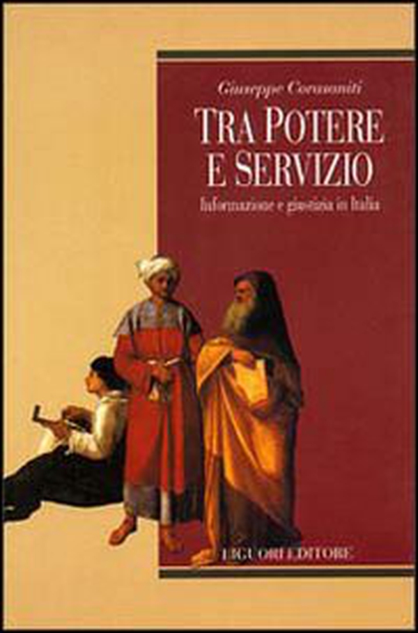 Tra potere e servizio. Informazione e giustizia in Italia - Librerie.coop Tra potere e servizio. Informazione e giustizia in Italia - Librerie.coop