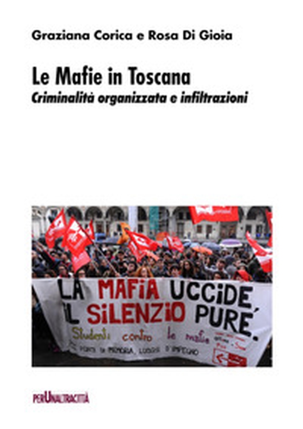 Le mafie in Toscana. Criminalità organizzata e infiltrazioni - Librerie.coop Le mafie in Toscana. Criminalità organizzata e infiltrazioni - Librerie.coop