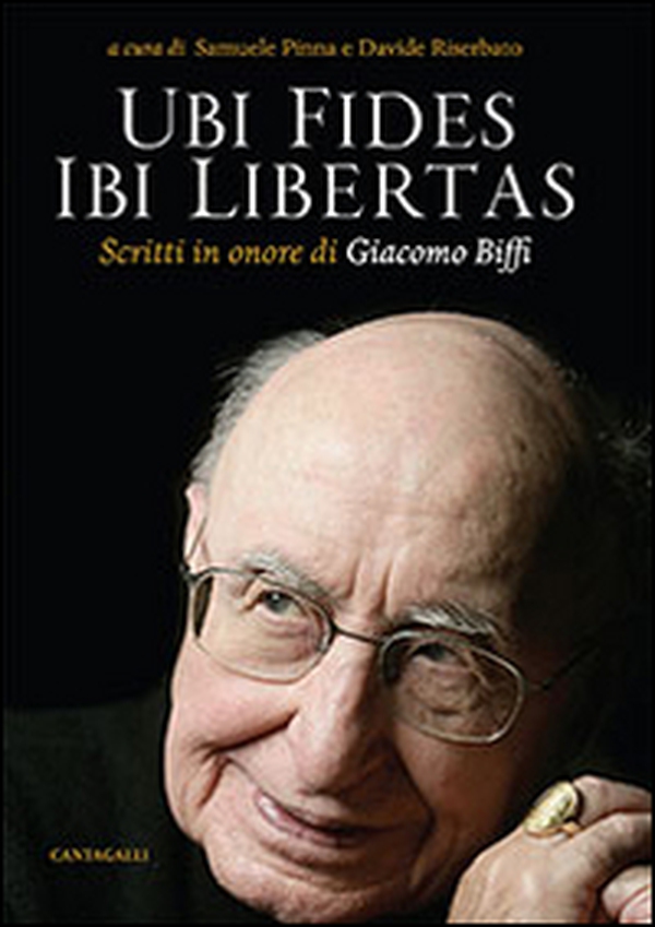 Ubi fides ibi libertas. Scritti in onore di Giacomo Biffi - Librerie.coop Ubi fides ibi libertas. Scritti in onore di Giacomo Biffi - Librerie.coop