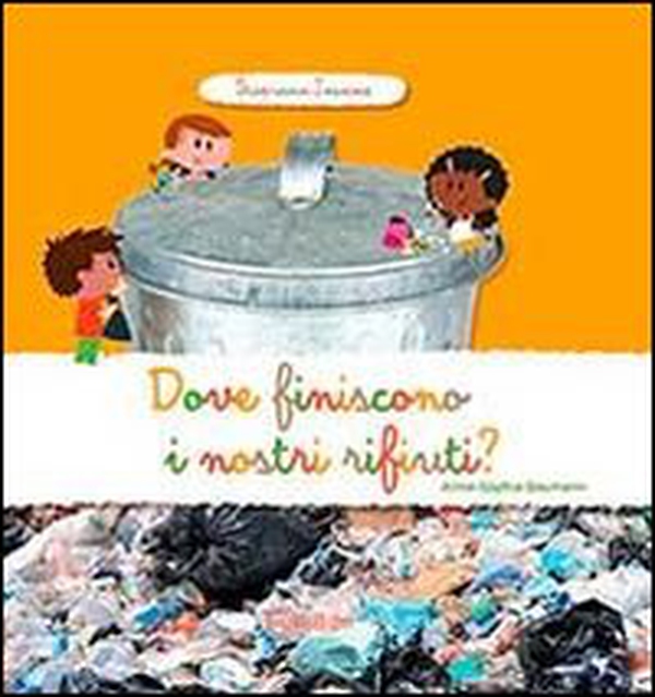 Dove finiscono i nostri rifiuti? Scopriamo insieme - Librerie.coop Dove finiscono i nostri rifiuti? Scopriamo insieme - Librerie.coop