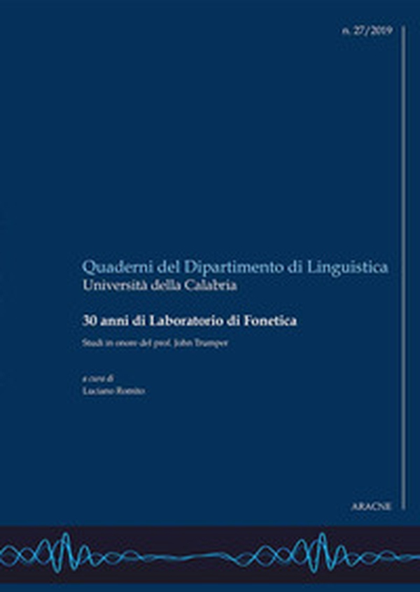 30 anni di Laboratorio di fonetica. Studi in onore del prof. John Trumper - Librerie.coop 30 anni di Laboratorio di fonetica. Studi in onore del prof. John Trumper - Librerie.coop