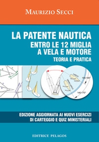 La patente nautica entro le 12 miglia a vela e motore. Teoria e pratica - Librerie.coop La patente nautica entro le 12 miglia a vela e motore. Teoria e pratica - Librerie.coop