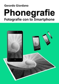Phonegrafie. Fotografie con lo smartphone - Librerie.coop Phonegrafie. Fotografie con lo smartphone - Librerie.coop
