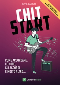 Chit start. Come accordare, le note, gli accordi e molto altro... - Librerie.coop