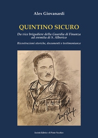 Quintino Sicuro. Da vice brigadiere della Guardia di Finanza ad eremita di S. Alberico. Ricostruzioni storiche, documenti e testimonianze - Librerie.coop Quintino Sicuro. Da vice brigadiere della Guardia di Finanza ad eremita di S. Alberico. Ricostruzioni storiche, documenti e testimonianze - Librerie.coop