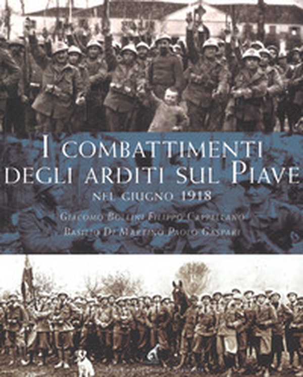 I combattimenti degli Arditi sul Piave e sul Grappa - Librerie.coop I combattimenti degli Arditi sul Piave e sul Grappa - Librerie.coop