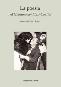 La poesia nel «Giardino dei Finzi-Contini» - Librerie.coop La poesia nel «Giardino dei Finzi-Contini» - Librerie.coop
