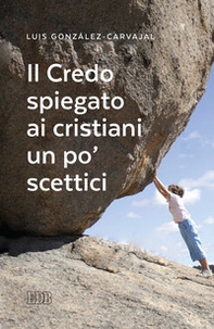 Il Credo spiegato ai cristiani un po' scettici - Librerie.coop