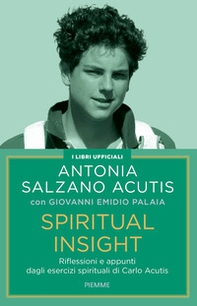 Spiritual insight. Riflessioni e appunti dagli esercizi spirituali di Carlo Acutis - Librerie.coop Spiritual insight. Riflessioni e appunti dagli esercizi spirituali di Carlo Acutis - Librerie.coop