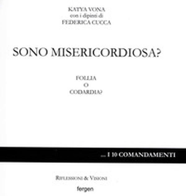 Sono misericordiosa? Follia o codardia? - Librerie.coop Sono misericordiosa? Follia o codardia? - Librerie.coop