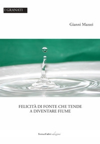Felicità di fonte che tende a diventare fiume - Librerie.coop