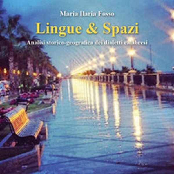 Lingue & spazi. Analisi storico-geografica dei dialetti calabresi - Librerie.coop Lingue & spazi. Analisi storico-geografica dei dialetti calabresi - Librerie.coop