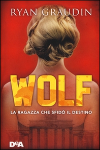La ragazza che sfidò il destino. Wolf - Librerie.coop La ragazza che sfidò il destino. Wolf - Librerie.coop