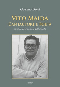 Vito Maida. Cantautore e poeta. Ritratto dell'uomo e dell'artista - Librerie.coop