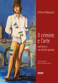 Il crimine e l'arte nell'arte e nel diritto penale - Librerie.coop