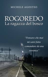 Rogoredo. La ragazza del bosco - Librerie.coop Rogoredo. La ragazza del bosco - Librerie.coop