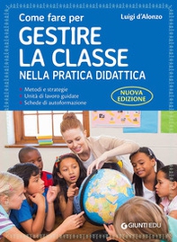 Come fare per gestire la classe nella pratica didattica. Metodi e strategie, unità di lavoro guidate e schede di autoformazione - Librerie.coop