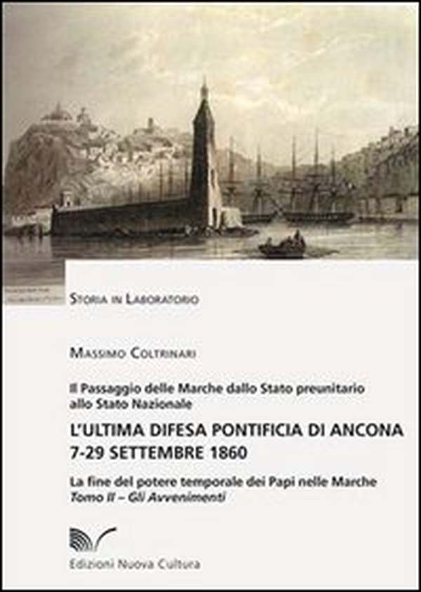 L'ultima difesa pontificia di Ancona 7-29 settembre 1860. La fine del potere temporale dei papi nelle Marche - Librerie.coop L'ultima difesa pontificia di Ancona 7-29 settembre 1860. La fine del potere temporale dei papi nelle Marche - Librerie.coop