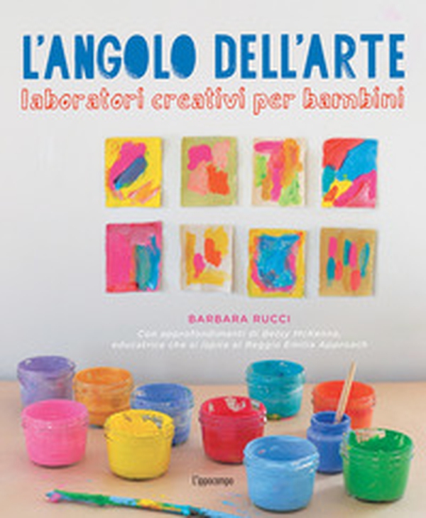 L'angolo dell'arte. Laboratori creativi per bambini - Librerie.coop L'angolo dell'arte. Laboratori creativi per bambini - Librerie.coop