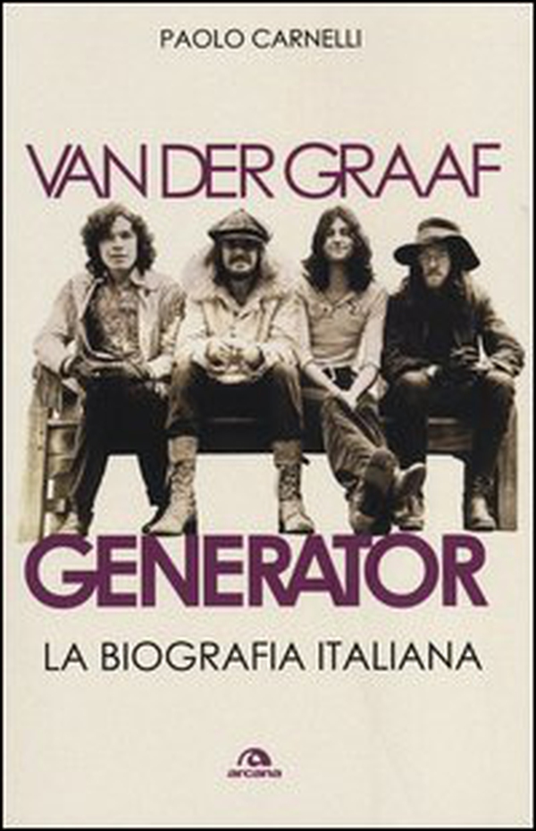 Van der Graaf Generator. La biografia italiana - Librerie.coop Van der Graaf Generator. La biografia italiana - Librerie.coop