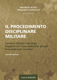 Il procedimento disciplinare militare. Sanzioni di stato e di corpo. Rapporti con il procedimento penale. Provvedimenti cautelari - Librerie.coop