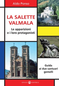 La Salette-Valmala. Le apparizioni e i loro protagonisti. Guida ai due santuari gemelli - Librerie.coop
