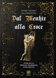 Dal Menhir alla Croce. Studi sulla Triplice Tradizione d'Occidente - Librerie.coop