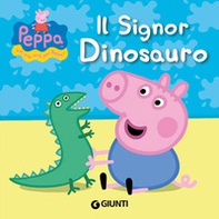 Il signor Dinosauro. Peppa Pig. Hip hip urrà per Peppa! - Librerie.coop Il signor Dinosauro. Peppa Pig. Hip hip urrà per Peppa! - Librerie.coop